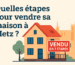 Quelles étapes pour vendre sa maison à Metz - immobilier Metz
